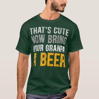 Camiseta Que engraçado, agora traga seu avô uma cerveja