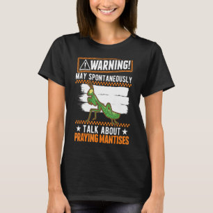 Camiseta Que Espontaneamente Fale Sobre Mantises Rezando