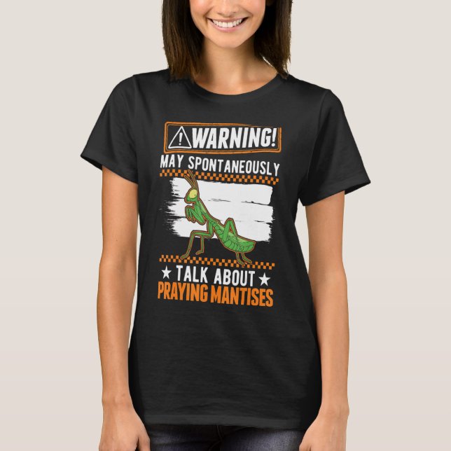 Camiseta Que Espontaneamente Fale Sobre Mantises Rezando (Frente)