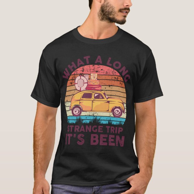 Camiseta Que Longa Viagem Estranha Tem Sido - Estilo (Frente)