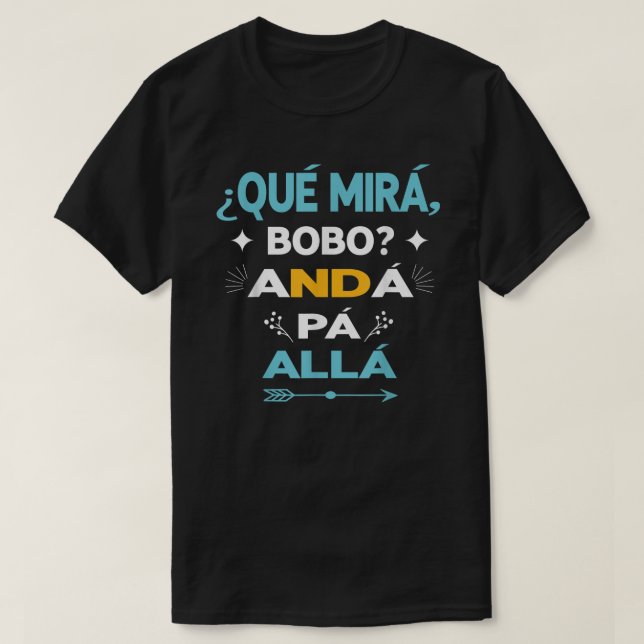 Camiseta Qué Miras Bobo anda pa alla - Qué Mira Bobo (Frente do Design)