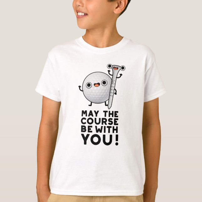 Camiseta Que O Curso Esteja Com Você, Engraçado Golf Pun (Frente)