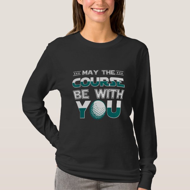 Camiseta Que O Curso Esteja Com Você Jogando Curso De Golfe (Frente)
