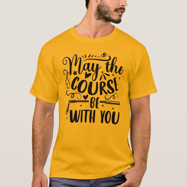 Camiseta Que o curso esteja com você... um lema de Golfer (Frente)