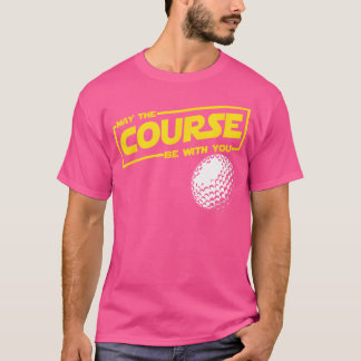 Camiseta Que O Curso Seja Um Golfe Engraçado Com Você