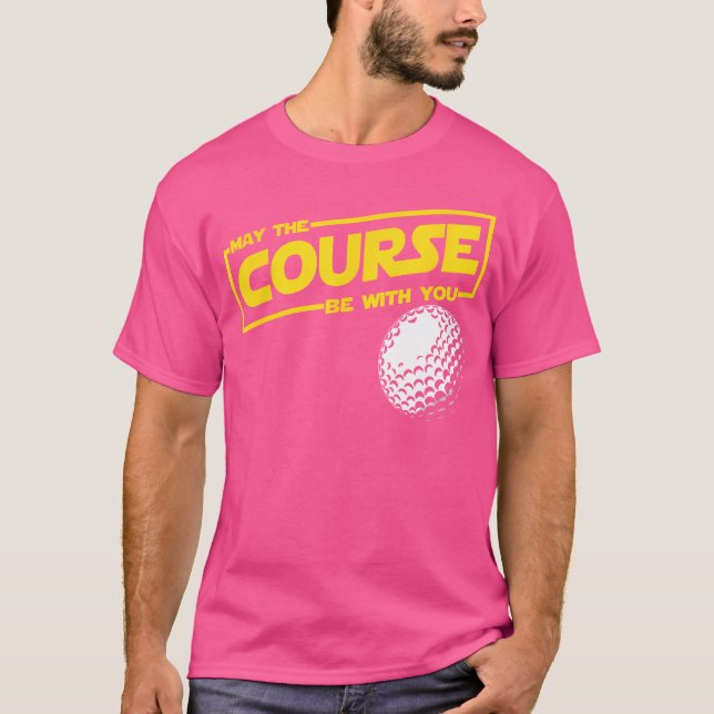 Camiseta Que O Curso Seja Um Golfe Engraçado Com Você (Frente)