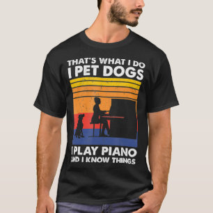 Camiseta Que O Que Eu Faço Pet Cães Eu Toco Piano E Eu Sei