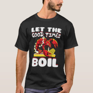 Camiseta Que Os Bons Tempos Arruinem Crayfish Cajun Fu