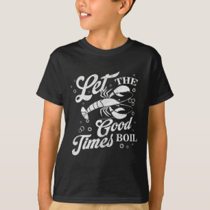 Camiseta Que Os Bons Tempos Encham O Crawfish Engraçado Fer