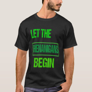 Camiseta Que Os Shenanigans Comecem A Começar O Dia de São 