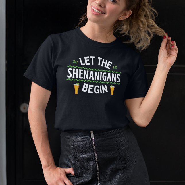 Camiseta Que os Shenanigans comecem a Rua. (Criador carregado)