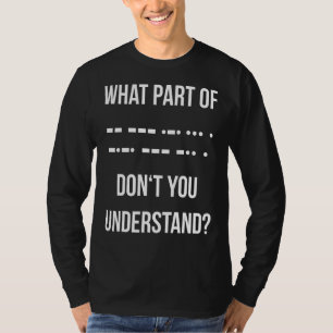 Camiseta Que parte do Código Morse você não entende Ham R