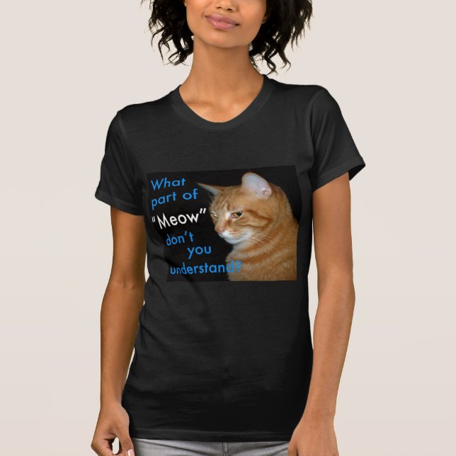 Camiseta Que parte do "Meow" você não compreende (Frente)