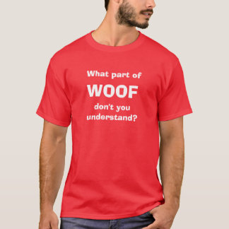 Camiseta Que parte do WOOF você não compreende?