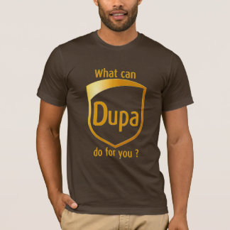 Camiseta Que pode DUPA fazer para você?