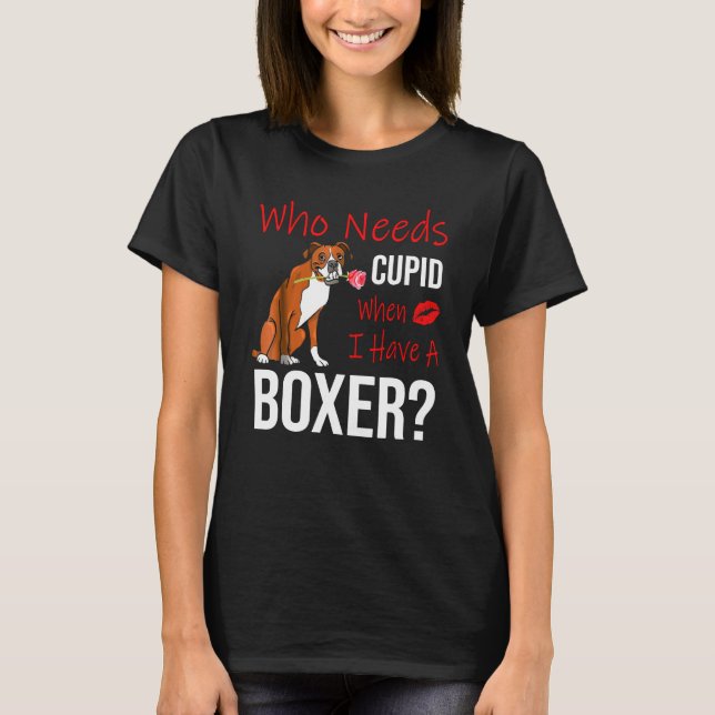 Camiseta Que Precisa De Cupido Quando Eu Tenho Um Cachorro  (Frente)