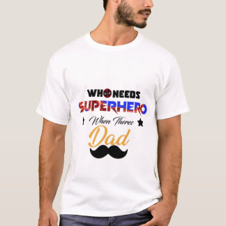 Camiseta que precisa de super-herói quando há pai