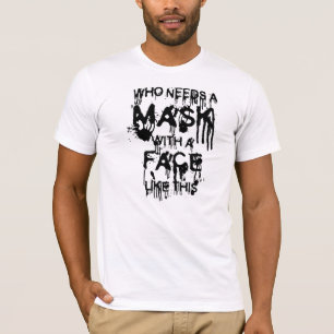 Camiseta Que precisa de uma máscara...