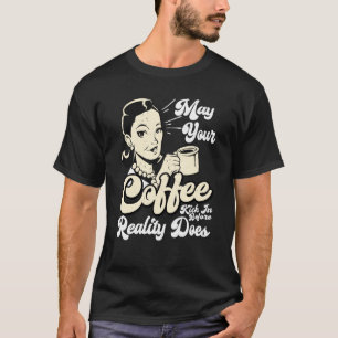 Camiseta Que Seu Café Entre Antes Que A Realidade Aja