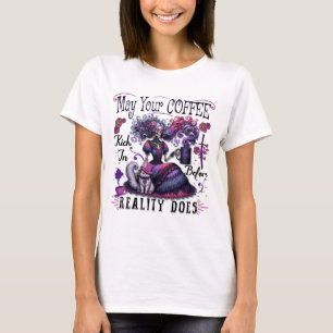 Camiseta Que Seu Café Entre Antes Que A Realidade Esconda