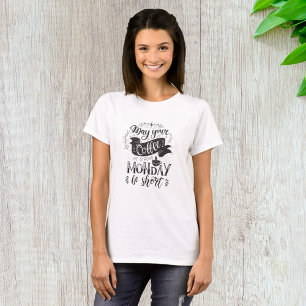 Camiseta Que Seu Café Seja Forte E Sua Segunda-Feira Seja C