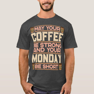 Camiseta Que Seu Café Seja Forte E Sua Segunda Seja Curta