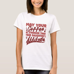 Camiseta Que Seu Café Seja Forte – Vibrações Sarcásticas Di