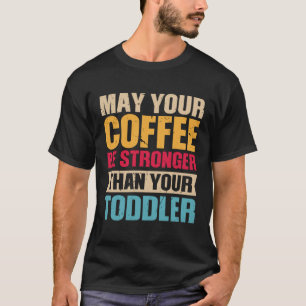 Camiseta Que Seu Café Seja Mais Forte Que O Seu Touro De Be