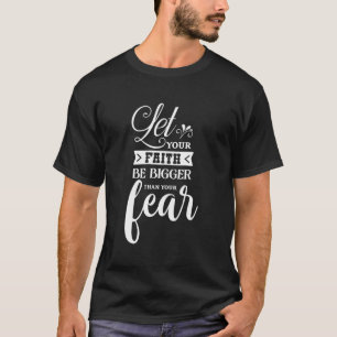 Camiseta Que Sua Fé Seja Maior Que Seu Medo Pelo Cristo