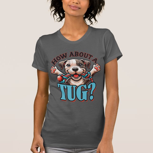Camiseta Que Tal Um Tug - Pitbull 2 T-Shirt (Frente)