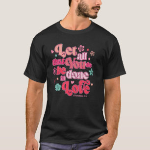 Camiseta Que Tudo O Que Você Faz Seja Feito Com Amor, Chris