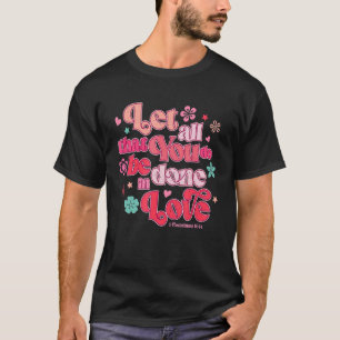 Camiseta Que Tudo O Que Você Faz Seja Feito Com Amor, Chris