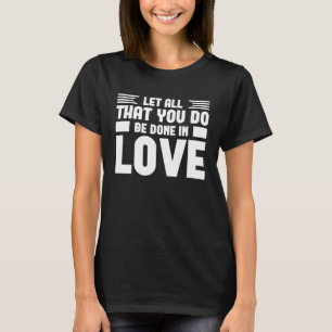 Camiseta Que Tudo Que Você Faz Seja Feito Com Amor.