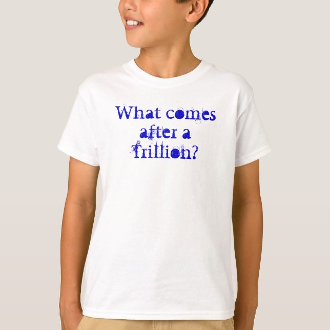 Camiseta Que vem após um Trillion? (Frente)
