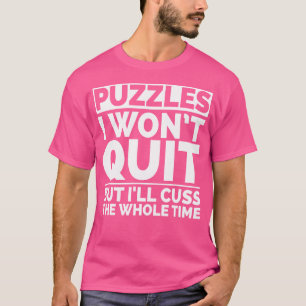 Camiseta Quebra-cabeças Intrigantes Não Desistem Vou Xingar