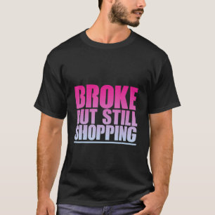 Camiseta Quebrado, mas ainda Comprando