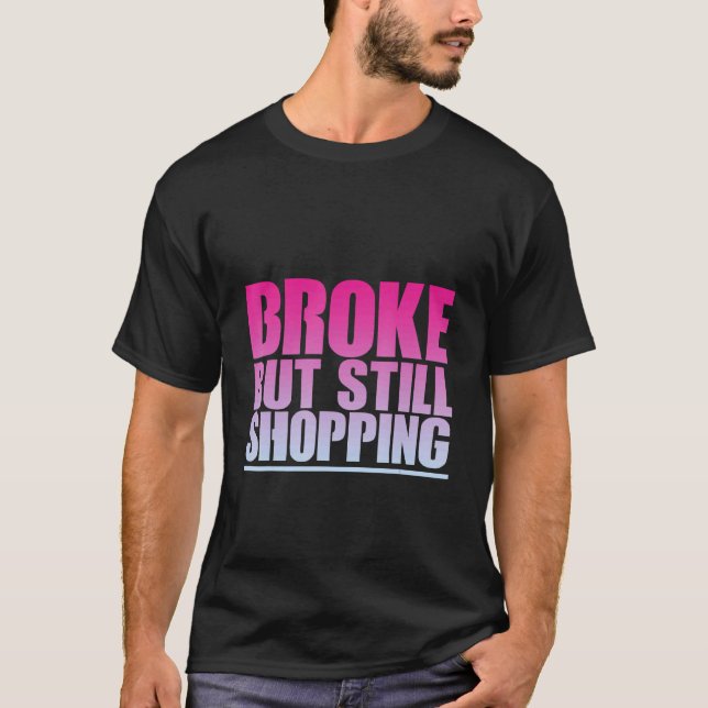 Camiseta Quebrado, mas ainda Comprando (Frente)