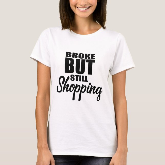 Camiseta Quebrado, Mas Ainda Comprando Engraçado Discurso H (Frente)