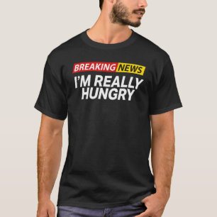 Camiseta Quebrando Notícias Eu estou com fome Sempre com fo