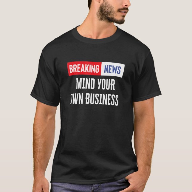 Camiseta Quebrando Notícias Mente a Sua Própria Empresa (Frente)