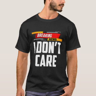 Camiseta Quebrando Notícias Não ligo para a pessoa não inte