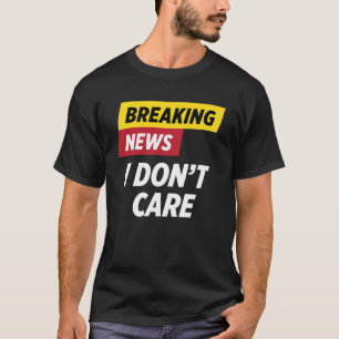 Camiseta Quebrando notícias Não me imo humor sarcástico