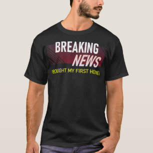 Camiseta Quebrando Notícias Que Comprei Minha Primeira Cas