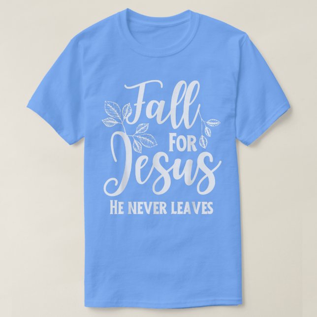 Camiseta Queda por Jesus Ele Nunca Sai Do Outono Cristão Pr (Frente do Design)