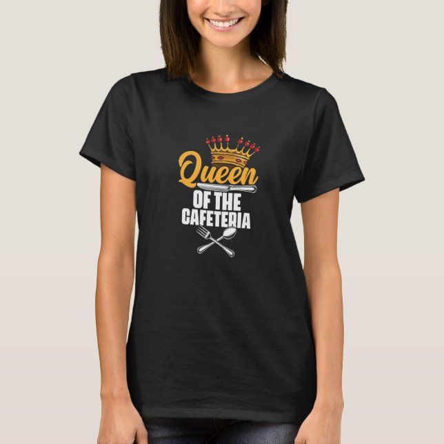 Camiseta Queen Of The Cafeteria Lunch Lady School Worker Ca (Frente)