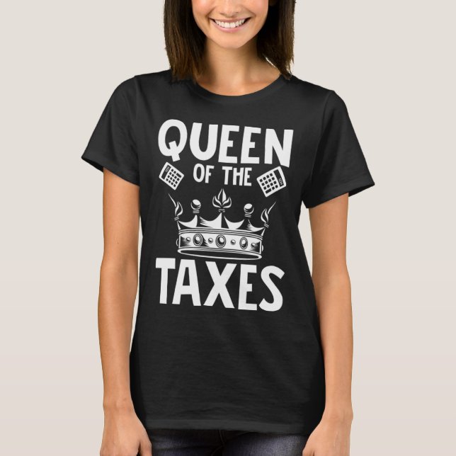 Camiseta Queen of the Taxes Tax Accountant CPA Bookkeeper A (Frente)
