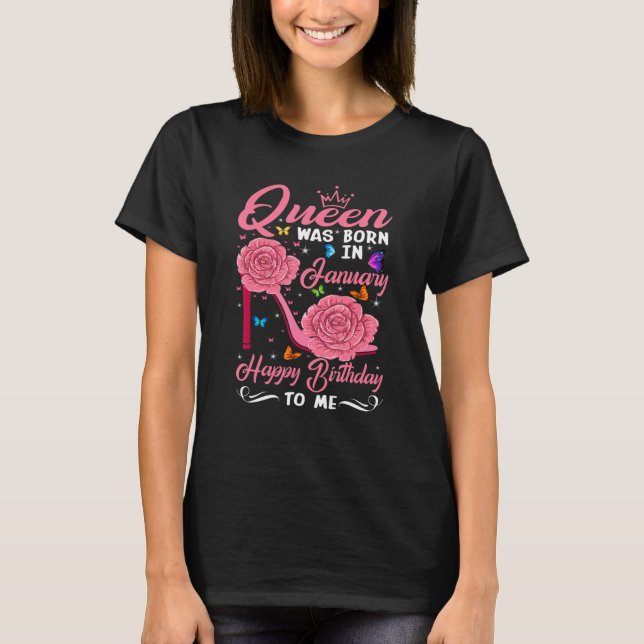 Camiseta Queen Was Born In January Happy Birthday To Me flo (Frente)