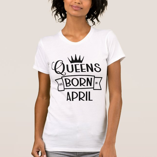 Camiseta Queens Are Born In April Birthday Shirt, Gift For  (Frente)