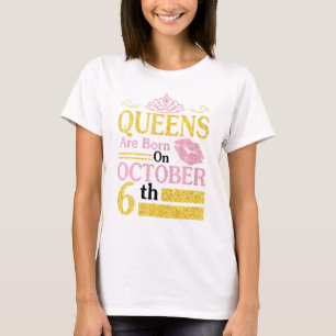 Camiseta Queens Are Born On October 6th Happy Birthday To M