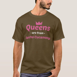 Camiseta Queens Are From Rancho Cucamonga California Hometo